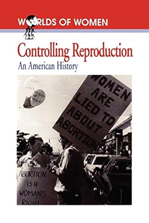 Image du vendeur pour Controlling Reproduction: An American History (The Worlds of Women Series, No. 2) mis en vente par ZBK Books