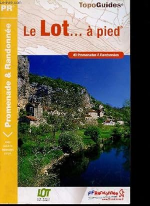 Bild des Verkufers fr Le Lot.  pied - 40 Promenades & Randonnes - topo guides - avec circuits equestres et vtt zum Verkauf von Le-Livre