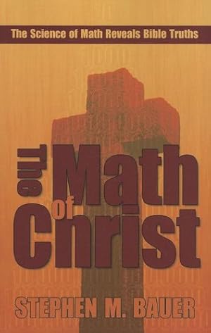 Seller image for The Math of Christ: The Science of Math Reveals Bible Truths for sale by -OnTimeBooks-