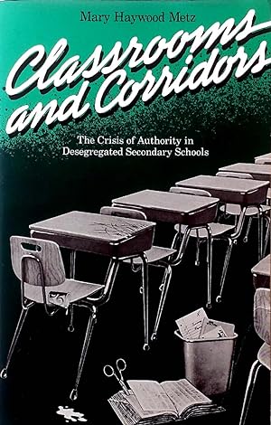 Classrooms and Corridors: The Crisis of Authority in Desegregated Secondary Schools