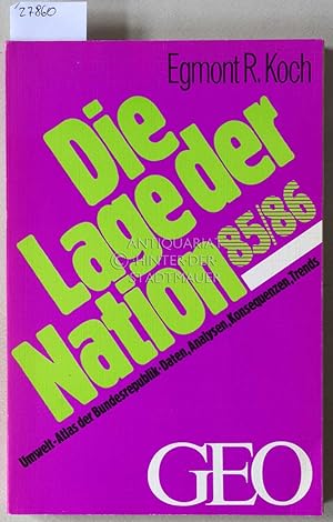 Die Lage der Nation 85/86. Umwelt-Atlas der Bundesrepublik - Daten, Analysen, Konsequenzen, Trends.