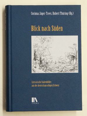 Seller image for Blick nach Sden. Literarische Italienbilder aus der deutschsprachigen Schweiz. for sale by antiquariat peter petrej - Bibliopolium AG