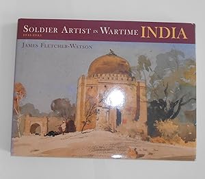 Immagine del venditore per Soldier Artist in Wartime India 1941 - 1945 - James Fletcher-Watson (SIGNED COPY) venduto da David Bunnett Books