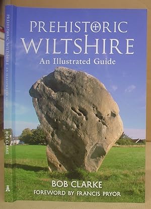 Prehistoric Wiltshire - An Illustrated Guide