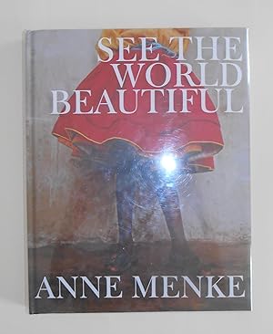 Bild des Verkufers fr Anne Menke - See the World Beautiful (SIGNED COPY) zum Verkauf von David Bunnett Books