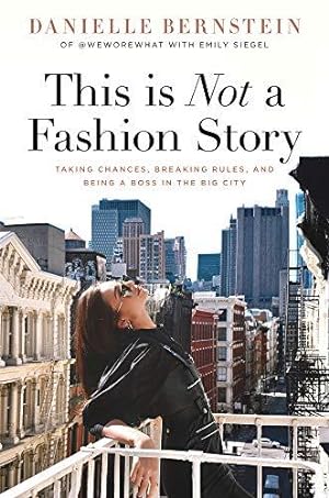Seller image for This is Not a Fashion Story: Taking Chances, Breaking Rules, and Being a Boss in the Big City for sale by WeBuyBooks