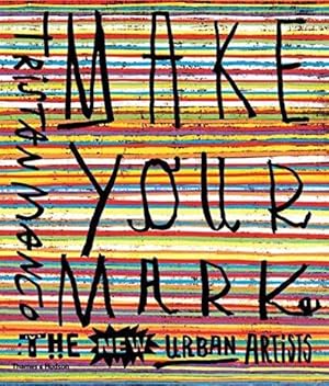 Seller image for Make Your Mark: The New Urban Artists for sale by WeBuyBooks