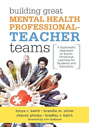 Seller image for Building Great Mental Health Professional-Teacher Teams: A Systematic Approach to Social-Emotional Learning for Students and Educators (A . through social-emotional learning (SEL)) for sale by Redux Books