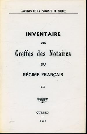 Inventaire des Greffes des Notaires du Régime Français T. III