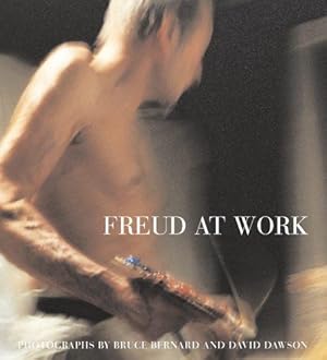 Imagen del vendedor de Freud At Work: Lucian Freud in conversation with Sebastian Smee. Photographs by David Dawson and Bruce Bernard a la venta por WeBuyBooks