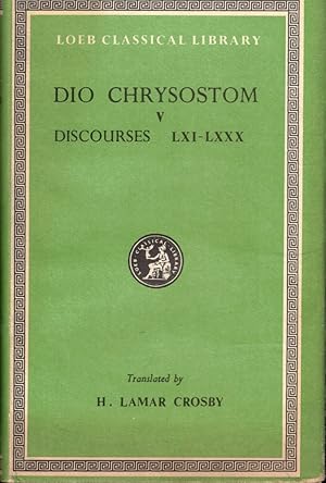 Dio Chrysostom V Discourses LXI-LXXX