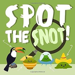 Bild des Verkufers fr Spot the Snot!: A Fun Search and Find Book for 3-5 Year Olds zum Verkauf von WeBuyBooks