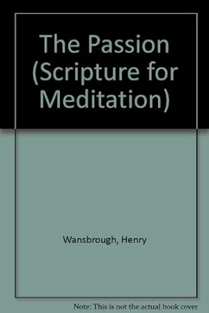 Bild des Verkufers fr The Passion (Scripture for Meditation S.) zum Verkauf von WeBuyBooks