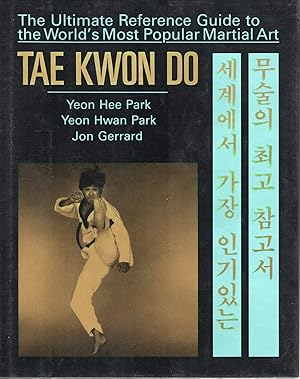 Image du vendeur pour TAE KWON DO: THE ULTIMATE REFERENCE GUIDE TO THE WORLD'S MOST POPULAR MARTIAL ART mis en vente par Columbia Books, ABAA/ILAB, MWABA