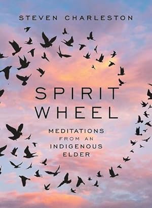 Bild des Verkufers fr Spirit Wheel : Meditations from an Indigenous Elder zum Verkauf von AHA-BUCH GmbH