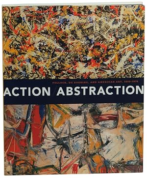 Bild des Verkufers fr Action/Abstraction: Pollock, de Kooning, and American Art, 1940-1976 zum Verkauf von Kenneth Mallory Bookseller ABAA