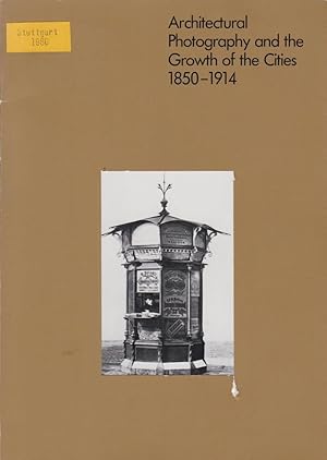 Bild des Verkufers fr Architectural photography and the growth of the cities : 1850 - 1914 [an exhibition] / [organized by the Inst. fr Auslandsbeziehungen, Stuttgart. Selected by Viktoria Schmidt-Linsenhoff. Transl.: John Anthony Thwaites] zum Verkauf von Licus Media