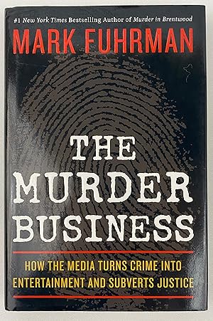 Imagen del vendedor de The Murder Business: How the Media Turns Crime Into Entertainment and Subverts Justice a la venta por Gordon Kauffman, Bookseller, LLC