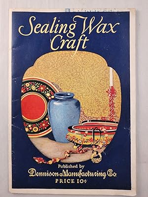 Sealing Wax Craft: A Complete Instruction Book giving detailed information for moulding, decorati...