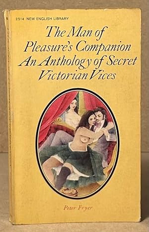 Image du vendeur pour The Man of Pleasure's Companion _An Anthology of Secret Victorian Vices mis en vente par San Francisco Book Company