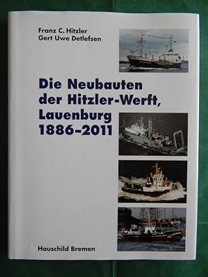 Imagen del vendedor de Die Neubauten der Hitzler-Werft, Lauenburg 1886-2011 a la venta por Buchantiquariat Uwe Sticht, Einzelunter.