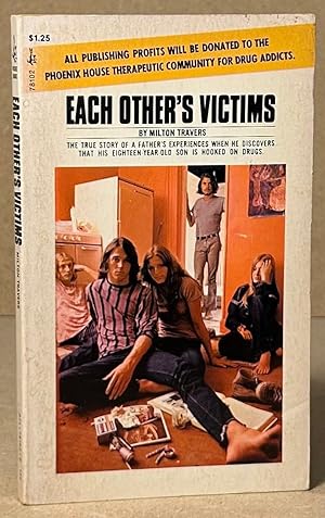 Seller image for Each Other's Victims _ The True Story of a Father's Experiences when he Discovers that his Eighteen-Year-Old Son is Hooked on the Drugs for sale by San Francisco Book Company