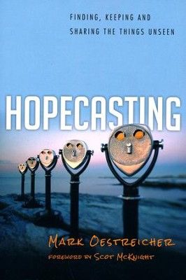 Seller image for Hopecasting: Finding, Keeping and Sharing the Things Unseen for sale by ChristianBookbag / Beans Books, Inc.