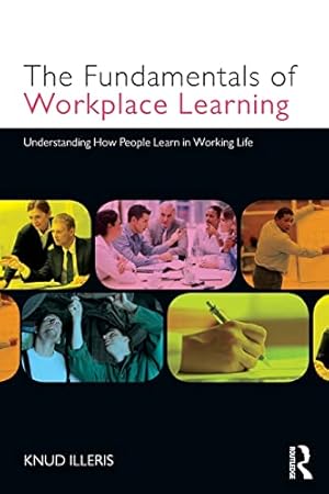 Seller image for The Fundamentals of Workplace Learning: Understanding How People Learn in Working Life for sale by -OnTimeBooks-