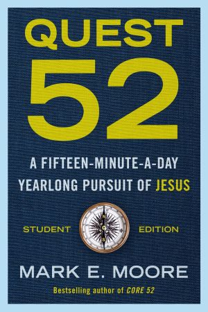 Quest 52 Student Edition: A Fifteen-Minute-a-Day Yearlong Pursuit of Jesus