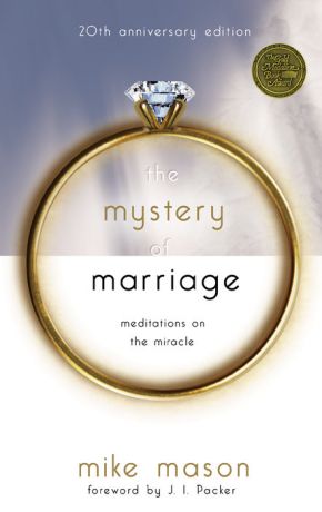 The Mystery of Marriage 20th Anniversary Edition: Meditations on the Miracle