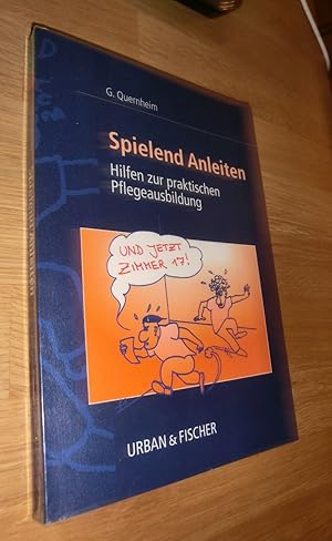 Bild des Verkufers fr Spielend Anleiten: Hilfen fr die praktische Pflegeausbildung - Quernheim, German zum Verkauf von Dipl.-Inform. Gerd Suelmann