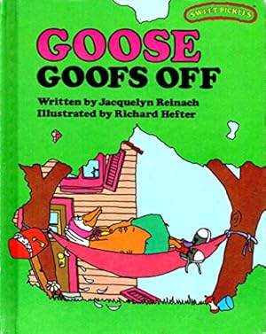Bild des Verkufers fr Goose Goofs Off (Sweet Pickles) zum Verkauf von -OnTimeBooks-
