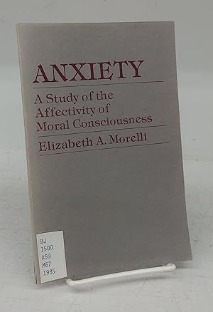 Bild des Verkufers fr Anxiety: A Study of the Affectivity of Moral Consciousness zum Verkauf von Attic Books (ABAC, ILAB)