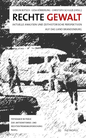 Bild des Verkufers fr Rechte Gewalt : Aktuelle Analysen und zeithistorische Perspektiven auf das Land Brandenburg zum Verkauf von AHA-BUCH GmbH