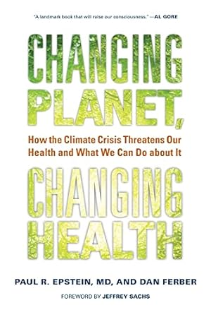 Imagen del vendedor de Changing Planet, Changing Health: How the Climate Crisis Threatens Our Health and What We Can Do about It a la venta por Reliant Bookstore