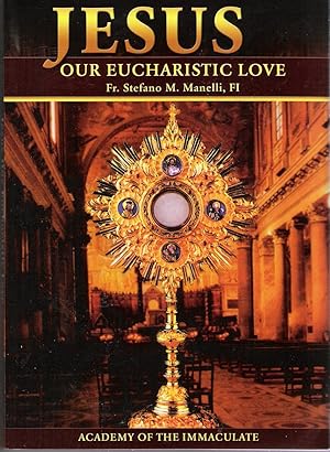 Immagine del venditore per Jesus Our Eucharistic Love: Eucharistic Life Exemplified by the Saints venduto da Reliant Bookstore