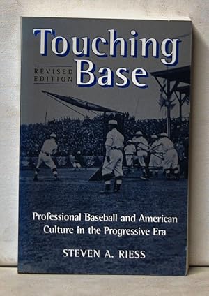 Touching Base: Professional Baseball and Amerian Culture in the Progressive Era
