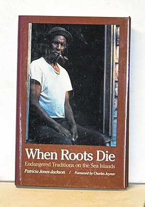 Seller image for When Roots Die: Endangered Traditions on the Sea Islands for sale by Cat's Cradle Books