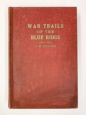 The War Trails of the Blue Ridge Containing an Authentic Description of the Battle of Kings Mount...