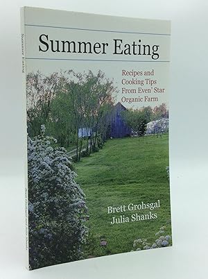 Seller image for SUMMER EATING: Recipes and Cooking Tips from Even' Star Organic Farm for sale by Kubik Fine Books Ltd., ABAA
