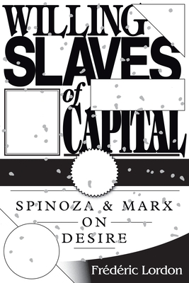 Seller image for Willing Slaves of Capital: Spinoza and Marx on Desire (Paperback or Softback) for sale by BargainBookStores