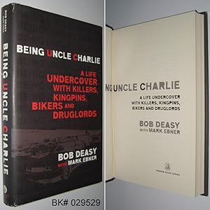 Being Uncle Charlie: A Life Undercover with Killers, Kingpins, Bikers and Druglords