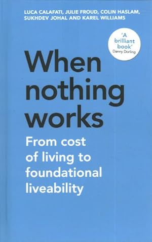 Bild des Verkufers fr When Nothing Works : From Cost of Living to Foundational Liveability zum Verkauf von GreatBookPrices