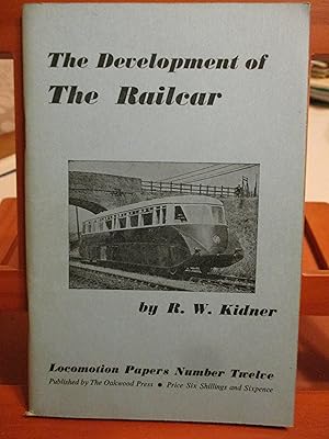 THE DEVELOPMENT OF THE RAILCAR Locomotive Papers Number Twelve