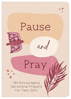 Seller image for Pause and Pray : 180 Encouraging Devotional Prayers for Teen Girls for sale by GreatBookPrices
