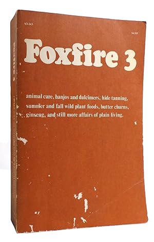 Seller image for FOXFIRE 3 : Animal Care, Banjos and Dulimers, Hide Tanning, Summer and Fall Wild Plant Foods, Butter Churns, Ginseng (Foxfire Series) for sale by Rare Book Cellar