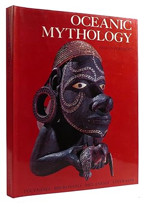 OCEANIC MYTHOLOGY The Myths of Polynesia, Micronesia, Melanesia, Australia