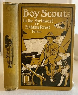 Image du vendeur pour Boy Scouts In The Northwest Or Fighting Forest Fires mis en vente par S. Howlett-West Books (Member ABAA)