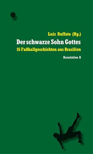 Image du vendeur pour Der schwarze Sohn Gottes: 16 Fuballgeschichten aus Brasilien mis en vente par Gerald Wollermann