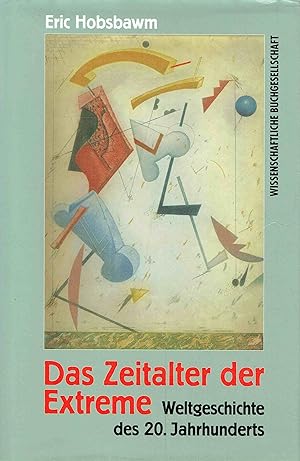 Bild des Verkufers fr Das Zeitalter der Extreme: Weltgeschichte des 20. Jahrhunderts. (Lizenzausgabe fr die Wissenschaftliche Buchgesellschaft). zum Verkauf von Antiquariat Bernhardt